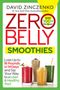 David Zinczenko: Zero Belly Smoothies: Lose Up to 16 Pounds in 14 Days and Sip Your Way to a Lean & Healthy You!, Buch