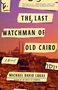 Michael David Lukas: The Last Watchman of Old Cairo, Buch