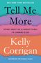 Kelly Corrigan: Tell Me More: Stories about the 12 Hardest Things I'm Learning to Say, Buch