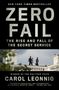 Carol Leonnig: Zero Fail: The Rise and Fall of the Secret Service, Buch
