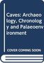 "Caves: Archaeology, Chronology and Palaeoenvironment. COVER COMING SOON." Stilisiert als Buchcover.