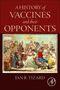 Ian R Tizard: A History of Vaccines and their Opponents, Buch