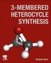 Navjeet Kaur: 3-Membered Heterocycle Synthesis, Buch
