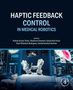 "Haptic Feedback Control in Medical Robotics" steht im Zentrum. Darunter sind Namen von Editoren. Roboterarme im OP-Raum., Buch