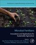 "Developments in Applied Microbiology and Biotechnology. Microbial Fertilizers: Innovations for Sustainable Agriculture." Eine Hand pflanzt Setzlinge in Erde., Buch