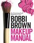 Bobbi Brown: Bobbi Brown Makeup Manual, Buch