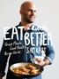 Sam Kass: Eat a Little Better: Great Flavor, Good Health, Better World: A Cookbook, Buch