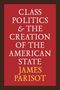 Text: "Class Politics & The Creation of the American State. James Parisot." Auf rotem Hintergrund mit weißer und gelber Schrift., Buch