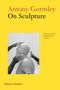 Antony Gormley: Antony Gormley on Sculpture, Buch