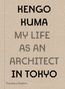 Kengo Kuma: Kengo Kuma: My Life as an Architect in Tokyo, Buch