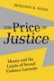 Text: „THE PRICE OF JUSTICE. Money and the Limits of Sexual Violence Lawsuits.“ Oben: „BENJAMIN R. WEISS“. Hintergrund: Gelb und Grau.