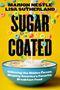 Text: "MARION NESTLE LISA SUTHERLAND SUGAR COATED Unboxing the Hidden Forces Shaping America’s Favorite Breakfast Food." Eine Schüssel mit bunten Cerealien und überschüttet Milch auf gelbem Hintergrund.