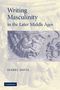 Isabel Davis: Writing Masculinity in the Later Middle Ages, Buch