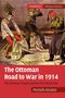 Mustafa Aksakal: The Ottoman Road to War in 1914, Buch