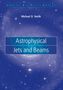 Michael D. Smith: Astrophysical Jets and Beams, Buch