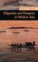 Sunil Amrith: Migration and Diaspora in Modern Asia, Buch
