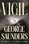 "Vigil. A Novel. George Saunders. Booker Prize-Winning author of Lincoln in the Bardo." Dunkle Wolken, Figur im freien Fall., Buch