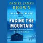 Daniel James Brown: Facing the Mountain: A True Story of Japanese American Heroes in World War II, CD
