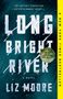 Liz Moore: Long Bright River, Buch, Buch