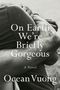 Ocean Vuong: On Earth We're Briefly Gorgeous, Buch