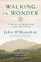 John O'Donohue: Walking in Wonder, Buch