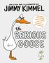 Jimmy Kimmel: The Serious Goose, Buch