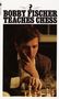 Bobby Fischer: Bobby Fischer Teaches Chess, Buch