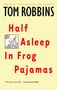 Tom Robbins: Half Asleep in Frog Pajamas, Buch