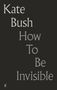 Kate Bush: How to Be Invisible: Lyrics, Buch