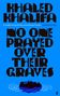Khaled Khalifa: No One Prayed Over Their Graves, Buch