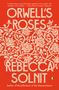 Rebecca Solnit: Orwell's Roses, Buch