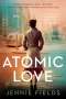 Jennie Fields: Atomic Love, Buch