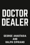 George Anastasia: Doctor Dealer: A Doctor High on Greed, a Biker Gang High on Opioids, and the Woman Who Paid the Ultimate Price, Buch