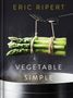 Eric Ripert: Vegetable Simple: A Cookbook, Buch
