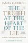 James Carroll: The Truth at the Heart of the Lie, Buch