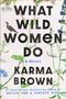 Karma Brown: What Wild Women Do, Buch