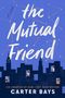 Carter Bays: The Mutual Friend, Buch