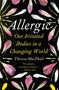 Theresa MacPhail: Allergic: Our Irritated Bodies in a Changing World, Buch