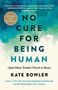 Kate Bowler: No Cure for Being Human, Buch
