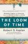 Robert D. Kaplan: The Loom of Time, Buch
