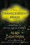 Alan Lightman: The Transcendent Brain, Buch