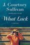 "What Luck" von J. Courtney Sullivan. Eine Person mit Fernglas, liegt auf einem Holzsteg und blickt neugierig in den Himmel., Buch
