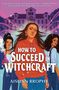 Aislinn Brophy: How to Succeed in Witchcraft, Buch