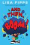 Lisa Fipps: And Then, Boom!, Buch
