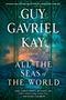 Guy Gavriel Kay: All the Seas of the World, Buch
