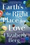 Elizabeth Berg: Earth's the Right Place for Love, Buch