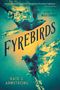 Kate J. Armstrong: Fyrebirds, Buch, Buch