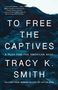 Tracy K. Smith: To Free the Captives, Buch