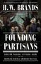 H W Brands: Founding Partisans, Buch