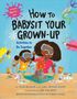 Janay Brown-Wood: How to Babysit Your Grown Up: Activities to Do Together, Buch